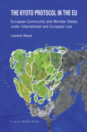 The Kyoto Protocol in the EU: European Community and Member States under International and European Law de Leonardo Massai