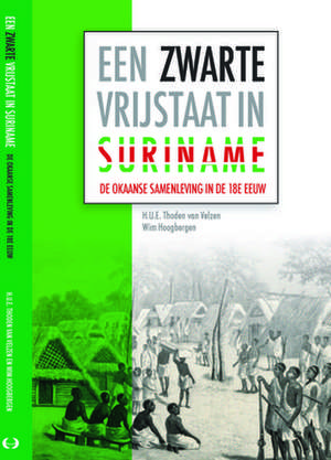 Een zwarte vrijstaat in Suriname: De Okaanse samenleving in de achttiende eeuw de H.U.E. Thoden van Velzen