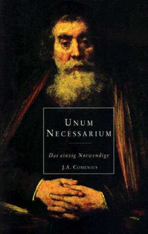 Unum Necessarium - Das einzig Notwendige de Johann Amos Comenius