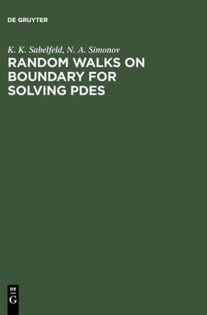 Random Walks on Boundary for Solving PDEs de Karl K. Sabelfeld