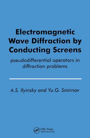 Electromagnetic Wave Diffraction by Conducting Screens pseudodifferential operators in diffraction problems de Smirnov