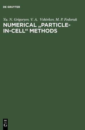 Numerical "Particle-in-Cell" Methods: Theory and Applications de Yu. N. Grigoryev