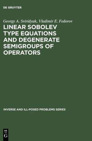 Linear Sobolev Type Equations and Degenerate Semigroups of Operators de Georgy A. Sviridyuk