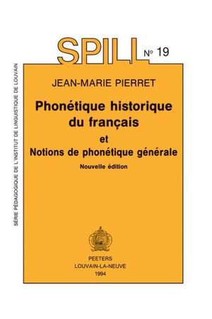 Phonetique Historique Du Francais. Notions de Phonetique Generale: Nouvelle Edition de J. -M Pierret