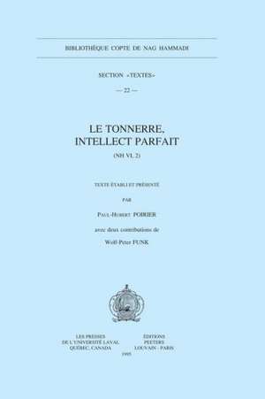 Le Tonnerre, Intellect Parfait (NH VI, 2): Avec Deux Contributions de W.-P. Funk de Poirier Ap -H