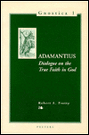 Adamantius: Dialogue on the True Faith in God de Garry W. Trompf