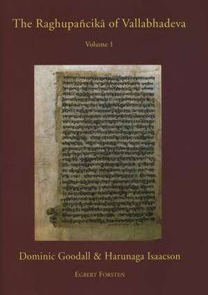 The Raghupañcikā of Vallabhadeva: Being the Earliest Commentary on the Raghuvaṃśa of Kālidāsa. Volume I de Dominic Goodall