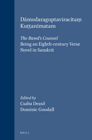 Dāmodaraguptaviracitaṃ Kuṭṭanīmatam: The Bawd's Counsel: Being an Eighth-century Verse Novel in Sanskrit de Csaba Desző