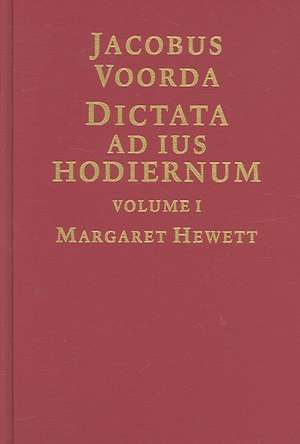 Dictata ad ius Hodiernum: Lectures on the Contemporary Law de Jacobus Voorda