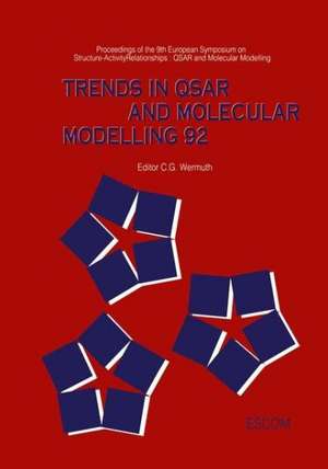 Trends in QSAR and Molecular Modelling 92: Proceedings of he 9th European Symposium on Structure—Activity Relationships: QSAR and Molecular Modelling September 7 –11, 1992, Strasbourg, France de C.G. Wermuth