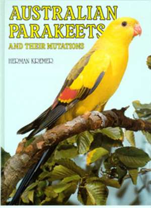 Australian Parakeets: & Their Mutations de Herman Kremer