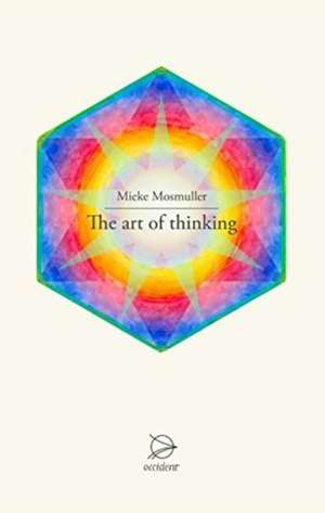 The Art of Thinking de Mieke Mosmuller