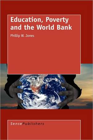 Education, Poverty and the World Bank de Philip W. Jones