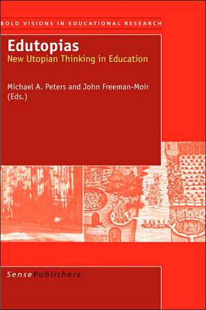 Edutopias: New Utopian Thinking in Education de Michael A. Peters