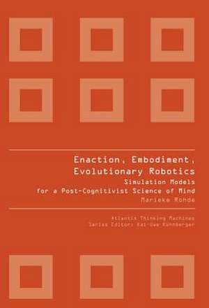 ENACTION, EMBODIMENT, EVOLUTIONARY ROBOTICS de Rohde Marieke