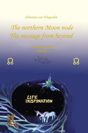 The northern Moon node The message from beyond de Sebastian van Wingerden