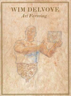 Art Farming: 1997-2006 de Wim Delvoye