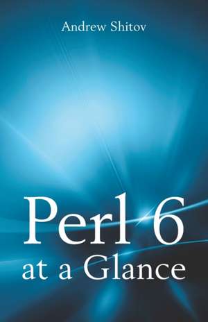 Perl 6 at a Glance de Andrew Shitov