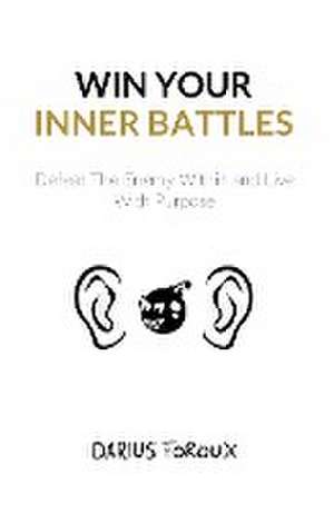 Win Your Inner Battles de Darius Foroux