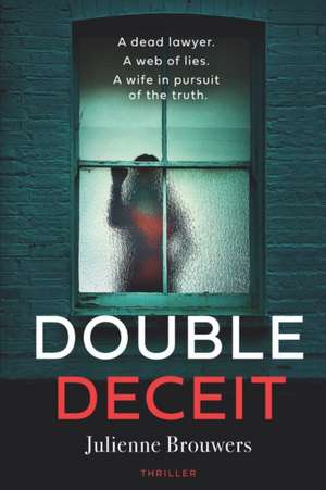 Double Deceit: A plot-twisting thriller set in the heart of Amsterdam. de Julienne Brouwers