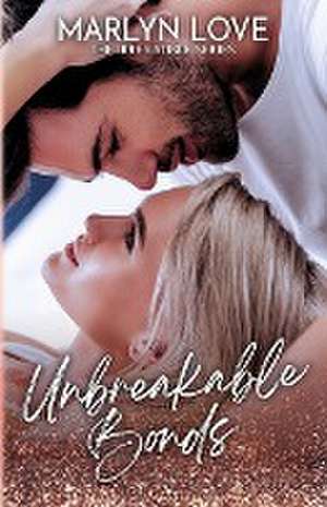 Unbreakable Bonds de Marlyn Love