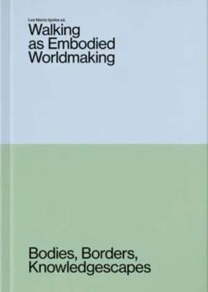 Walking as Embodied Worldmaking