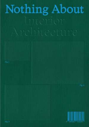 Nothing about Interior Architecture