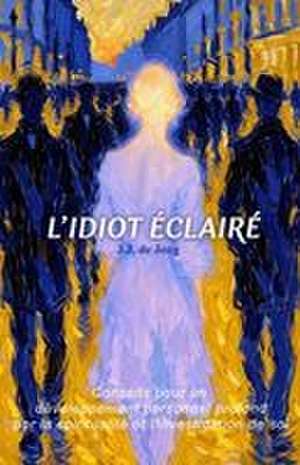 L'idiot éclairé de J. J. de Jong