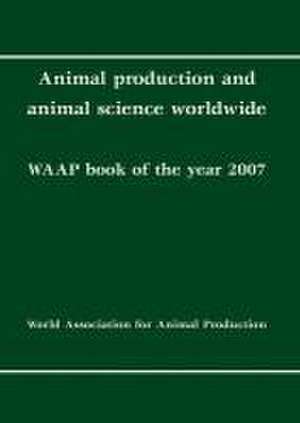 Animal production and animal science worldwide: WAAP book of the year 2007 de A. Rosati