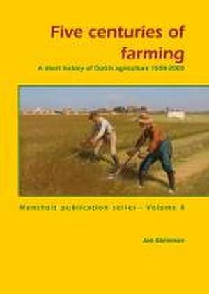 Five centuries of farming: A short history of Dutch agriculture 1500 - 2000 de Jan Bieleman