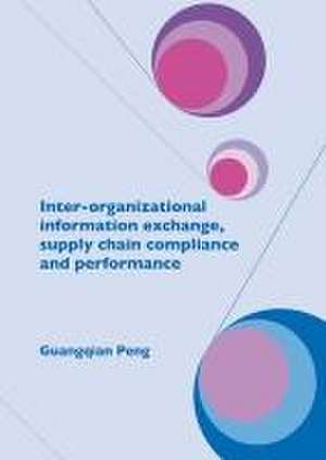 Inter-organizational information exchange, supply chain compliance and performance de Guangqian Peng