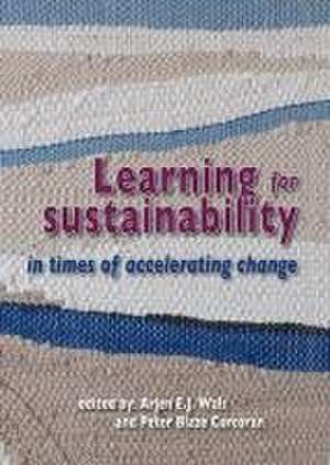 Learning for sustainability in times of accelerating change de Arjen E.J. Wals