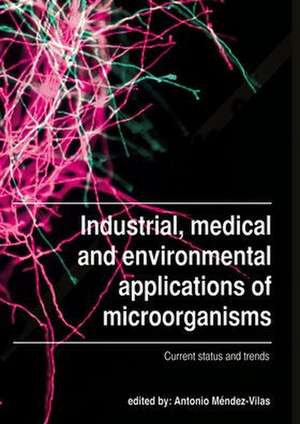 Industrial, medical and environmental applications of microorganisms: Current status and trends de Antonio Méndez-Vilas