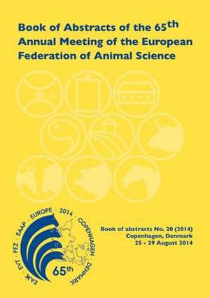 Book of Abstracts of the 65th Annual Meeting of the European Association for Animal Production: Copenhagen, Denmark, 25 - 28 August 2014 de EAAP scientific committee