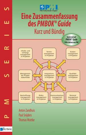 Eine Zusammenfassung Des Pmbok(r) Guide 5th Edition - Kurz Und Bundig: 2011 - A Pocket Guide de Anton Zandhuis