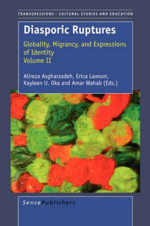 Diasporic Ruptures: Globality, Migrancy, and Expressions of Identity; Volume II de Alireza Asgharzadeh