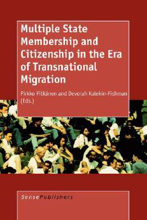 Multiple State Membership and Citizenship in the Era of Transnational Migration de Pirkko Pitkänen