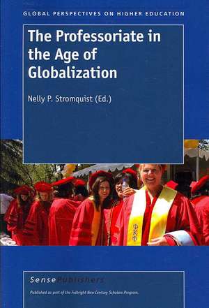 The Professoriate in the Age of Globalization de Nelly P. Stromquist