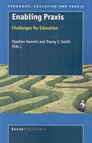 Enabling Praxis: Challenges for Education de Stephen Kemmis