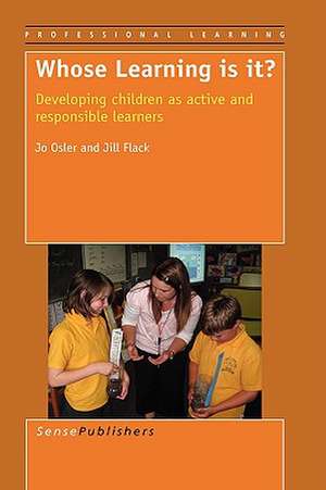 Whose Learning Is It? Developing Children as Active and Responsible Learners de Jo Osler