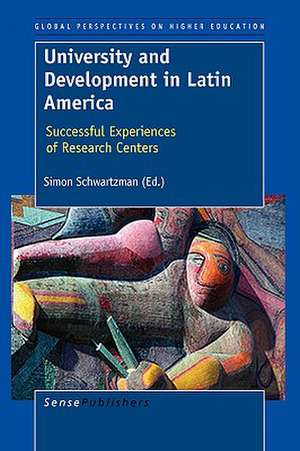 University and Development in Latin America: Successful Experiences of Research Centers de Simon Schwartzman