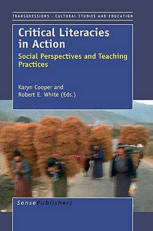 Critical Literacies in Action: Social Perspectives and Teaching Practices de Karyn Cooper