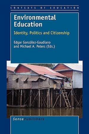 Environmental Education: Identity, Politics and Citizenship de Edgar González-Gaudiano