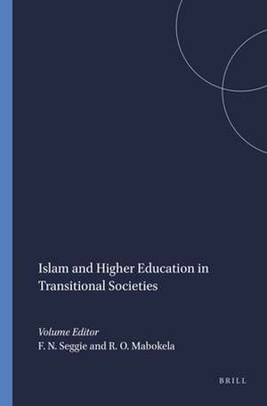 Islam and Higher Education in Transitional Societies de Fatma Nevra Seggie