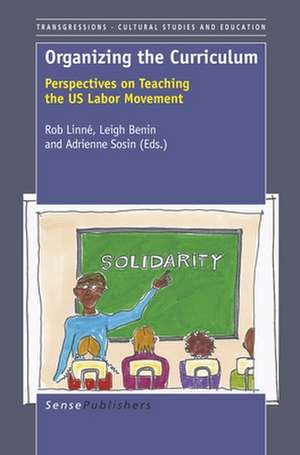 Organizing the Curriculum: Perspectives on Teaching the US Labor Movement de Rob Linné