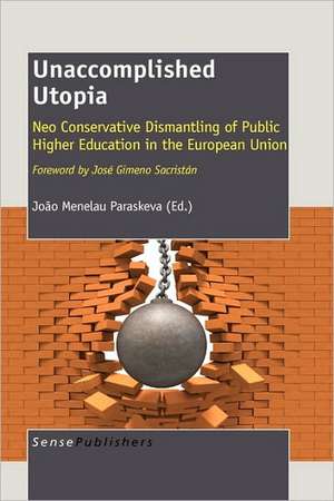 Unaccomplished Utopia: Neoconservative Dismantling of Public Higher Education in the European Union de João M. Paraskeva
