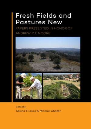 Fresh Fields and Pastures New: Papers Presented in Honor of Andrew M.T. Moore de Katina T. Lillios