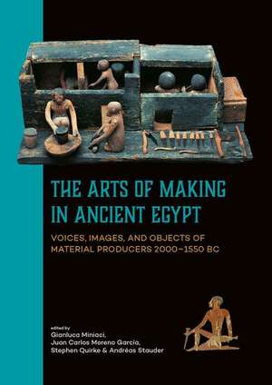 The Arts of Making in Ancient Egypt de Gianluca Miniaci