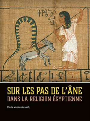 Sur les pas de l'âne dans la religion égyptienne de Marie Vandenbeusch