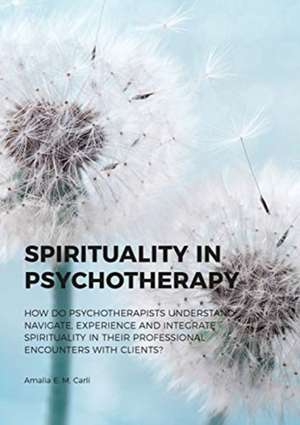 Spirituality in Psychotherapy de Amalia E. M. Carli